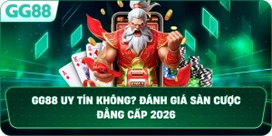 GG88 UY TÍN KHÔNG? PHÂN TÍCH CHI TIẾT VỀ SÀN CƯỢC ĐẲNG CẤP 2026