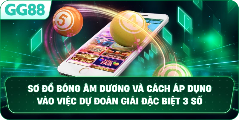 Sơ đồ bóng âm dương và cách áp dụng vào việc dự đoán giải đặc biệt 3 số.